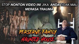 VIRAL PERSERVE FAMILY HAUNTED HOUSE - RUMAH HORROR DI HUNI KELUARGA BRUTAL