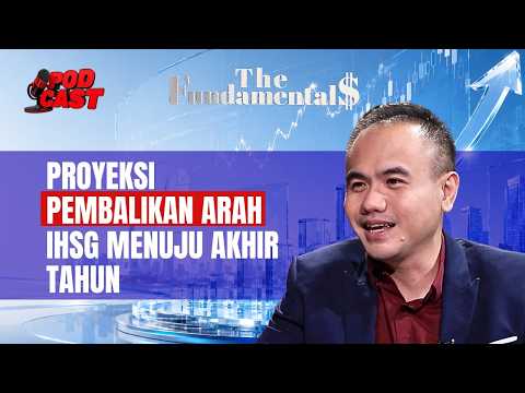 Proyeksi Pembalikan Arah IHSG Menuju Akhir Tahun | THE FUNDAMENTALS