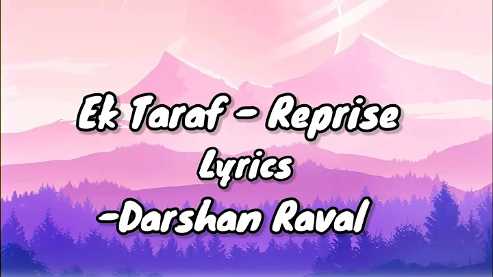 Ek Tarfa Reprise - Darshan Raval | Lyrical Video | Romantic Song 2020 | Lost Soul