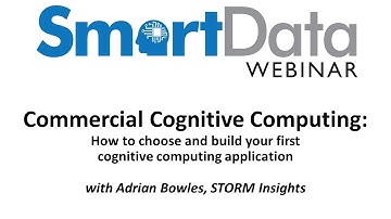 SmartData Webinar   Commercial Cognitive Computing   How to choose and build your first cognitive co