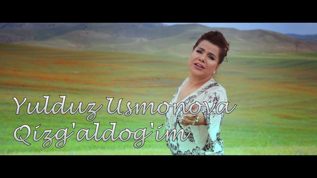 Yulduz Usmonova -- Qizg'aldog'im | Юлдуз Усмонова -- К,изг'алдог'им ...