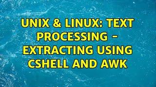 Unix & Linux: text processing - Extracting using cshell and awk (2 Solutions!!)