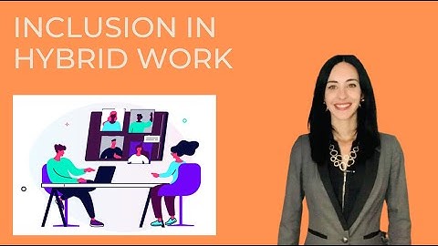 4 Ways to Build an Inclusive Hybrid Workplace