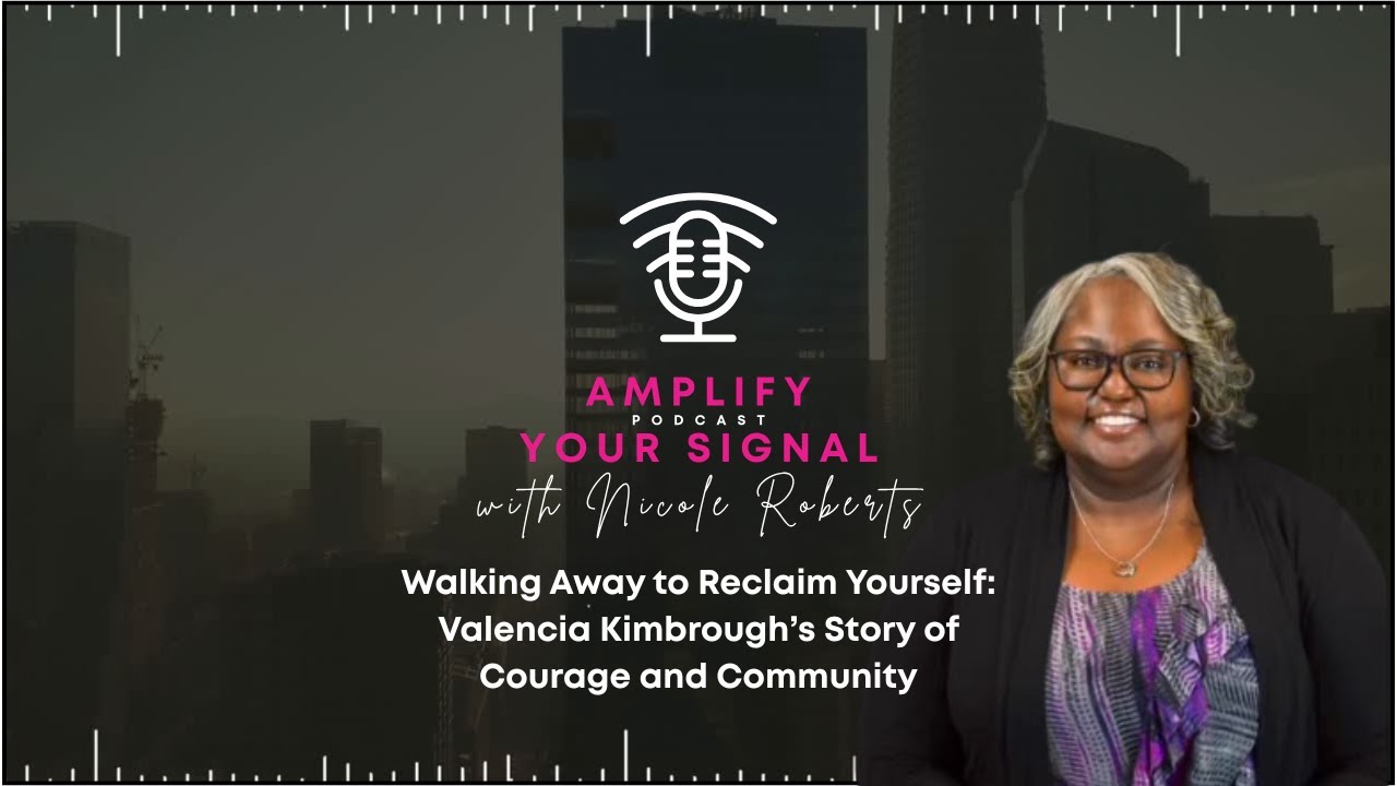 🎙️ Walking Away to Reclaim Yourself: Valencia Kimbrough’s Story of Courage and Community