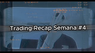 Trading Recap Semana #4