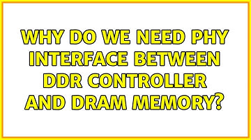 Why do we need PHY Interface between DDR Controller and DRAM Memory?