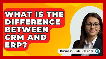 What Is The Difference Between CRM And ERP? - BusinessGuide360.com