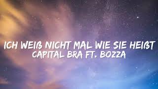 CAPITAL BRA ft. BOZZA - ICH WEIẞ NICHT MAL WIE SIE HEIẞT (Lyrics)