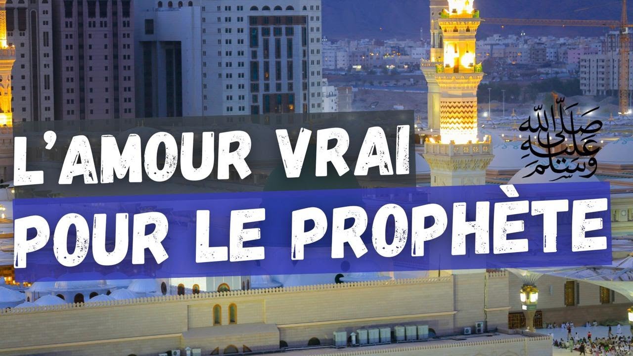 Comment se traduit l’amour véritable pour le Prophète ﷺ ?
