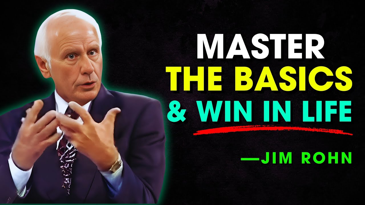 Master the Basic Fundamentals Of Life And Success - Jim Rohn Motivation