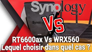 Synology RT6600ax ou WRX560 ? Quel routeur Wi-Fi 6E (AX) Mesh choisir selon ses besoins et usages ?