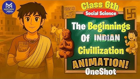 The Beginning of Indian Civilisation Class 6 NCERT 2025 | Animated SST Video | Exam Prep