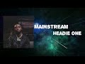 Headie One Mainstream Lyrics mp3