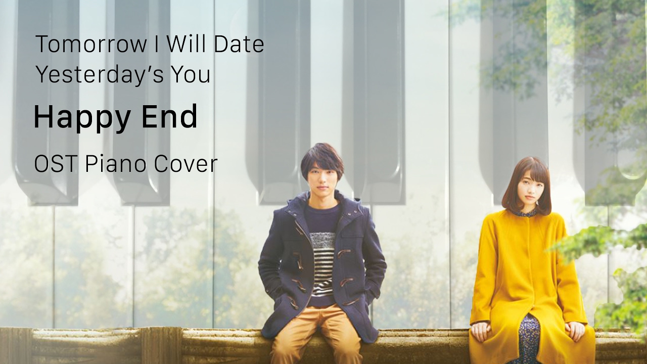 Tomorrow I Will Date With Yesterday S You Happy End Ost Piano Cover Youtube