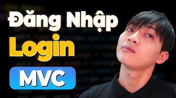 Xây dựng mô hình MVC - Bài 10: Xây dựng tính năng đăng nhập (Login) bằng mô hình MVC