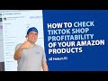 How to Check TikTok Shop Profitability of Your Amazon Products | | Helium 10 Pro Training