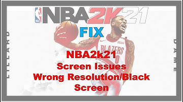 2k21: FIX Black Screen/Wrong Resolution