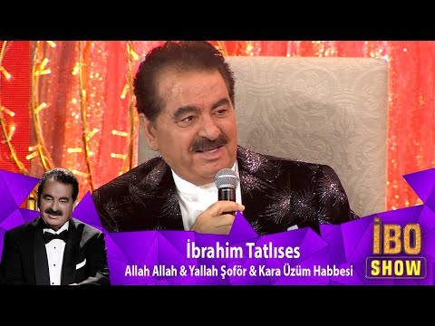 İbrahim Tatlıses - ALLAH ALLAH & YALLAH SOFÖR & KARA ÜZÜM HABBESİ