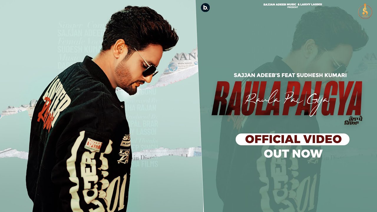 Raula Pai Gya – Official Video | Sajjan Adeeb | Sudesh Kumari | Daddy Beats | Punjabi Love Song