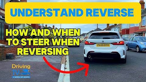 UNDERSTAND REVERSE DRIVING | Steering When Reversing | Reversing A Car!