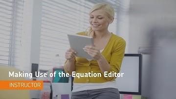 Learning Environment - Making Use of the Equation Editor - Instructor