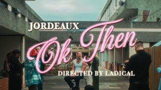 Jordeaux - OK THEN (Official Music Video)