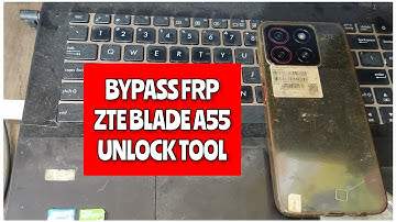 BYPASS FRP ZTE BLADE A55 VIA UNLOCK TOOL