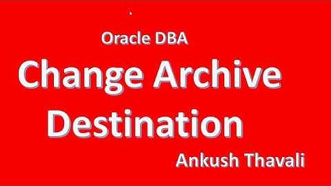 How to change Archive Destination in Oracle