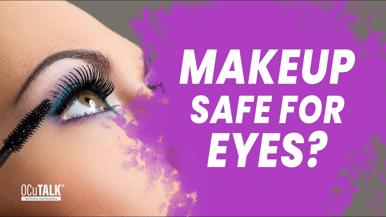 Is Makeup Safe Near Your Eyes Dr