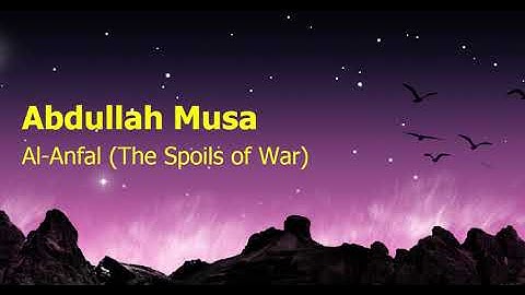 Abdullah Musa  Surah Al Anfal The Spoils of Warعبدالله موسى  سورة  الأنفال