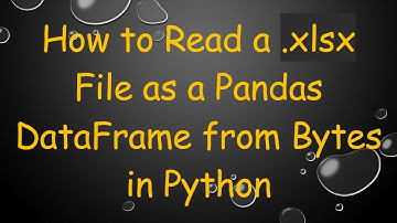 How to Read a .xlsx File as a Pandas DataFrame from Bytes in Python