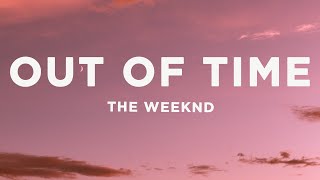 The Weeknd - Out of Time (Lyrics)