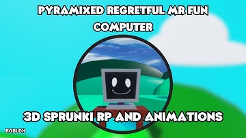 How To Get Pyramixed Regretful Mr Fun Computer in 3D Sprunki RP And Animations