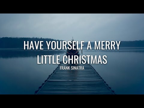 Frank Sinatra - Have Yourself A Merry Little Christmas (Lyrics)