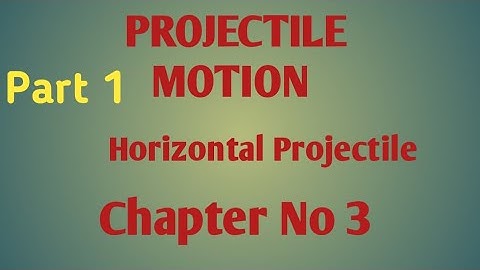 Projectile motion/part 1 | Horizontal projectile | Fsc lecture series | chapter 3