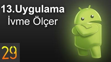 Android Programlama | 13. Uygulama | İvme Ölçer