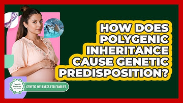 How Does Polygenic Inheritance Cause Genetic Predisposition? - Genetic Wellness for Families