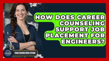 How Does Career Counseling Support Job Placement for Engineers? - Your Engineering Future