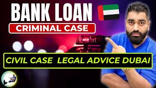 Bank Loan Criminal Case Legal Advice In Dubai UAE. Legal Civil Case and Bank Cheque Default Case