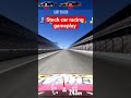 stock car racing gameplay shorts