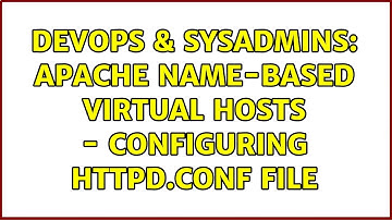 DevOps & SysAdmins: Apache Name-based Virtual Hosts - configuring httpd.conf file