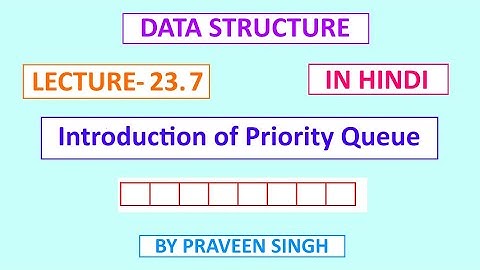 Data structure lecture 23.7 introduction of  priority queue in hindi