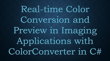 Real-time Color Conversion and Preview in Imaging Applications with ColorConverter in C#