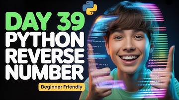 Day 39 | Reverse a Number in Python | 3 Years Machine Learning Challenge