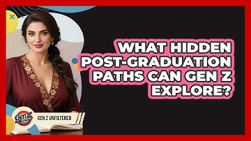 What Hidden Post-graduation Paths Can Gen Z Explore? - Gen Z Unfiltered