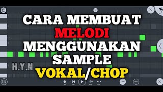 Cara membuat melodi menggunakan sample vokal atau sample chop | FL STUDIO MOBILE