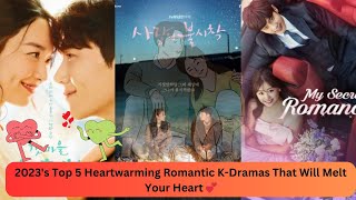 2023s Top 5 Heartwarming Romantic K Dramas That Will Melt Your Heart ? | New kdrama 2023