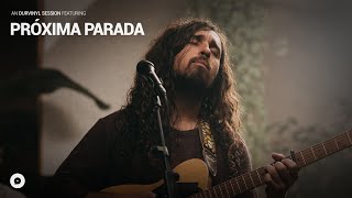 Próxima Parada - So Many Ways to Get Downtown | OurVinyl Sessions