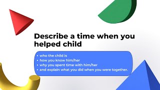 Describe a time when you helped a child |ielts new cue cards May-Aug 2022 Ielts speaking