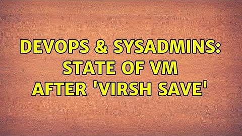 DevOps & SysAdmins: State of VM after 